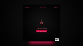 Gimme Dat (Zoom.Like Remix) - HUGEL, MOLOW feat. S.E.N
