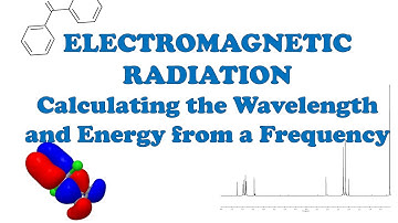 ELECTROMAGNETIC RADIATION - Calculating the Wavelength and Energy from a Frequency 2