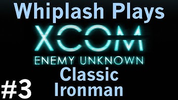 XCOM: Enemy Unknown - Classic Ironman - Episode 3