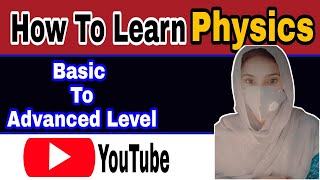 How to learn physics / learn  physics / Explore matter