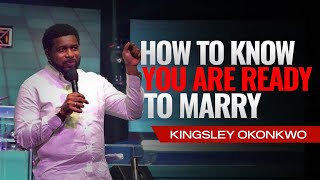 How To Know You Are Ready To Marry | Kingsley Okonkwo