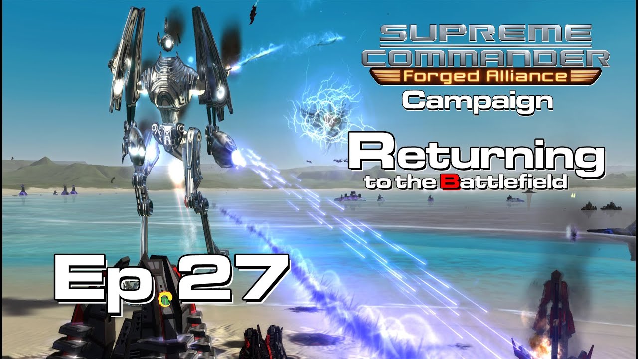 Returning to the Battlefield -Operation: MeltDown| Supreme Commander: Forged Alliance Campaign|Ep 27