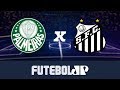 PS - Palmeiras x Santos Narração da Jovem Pan e Placar AO VIVO – Campeonato Brasileiro 2019