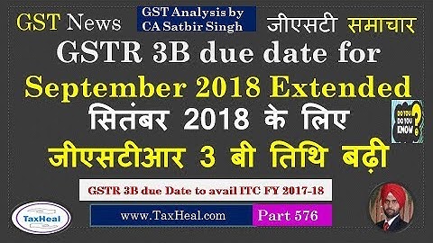 GSTR 3B Due date for September 2018 Extended : GST News 576