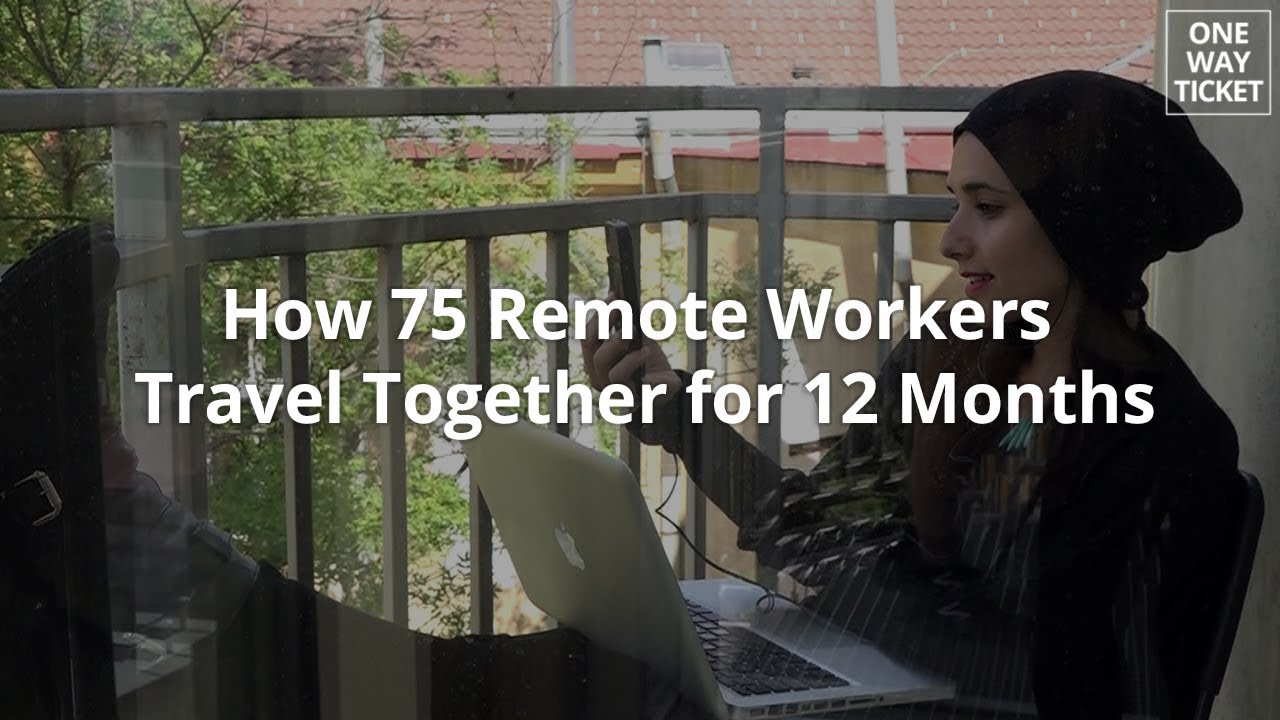 How 75 Remote Workers Travel Together for 12 Months
