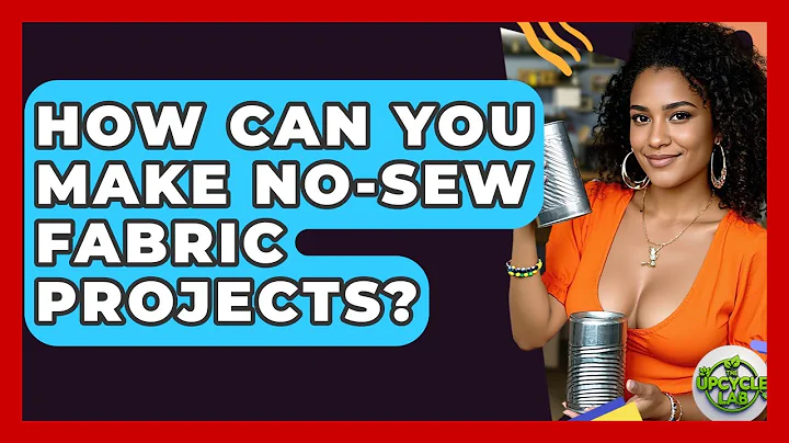 How Can You Make No-sew Fabric Projects? - The Upcycle Lab