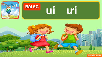 Bài 6C: ui, ưi - Tiếng Việt 1 - Cùng học để phát triển năng lực