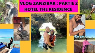 VLOG ZANZIBAR : PARTIE 2 , Les 5 derniers jours à L' HOTEL THE RESIDENCE ZANZIBAR