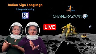 LIVE - Chandrayaan-3 Mission Soft-landing on Moon with ISL Interpretation | ISH News screenshot 3