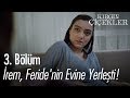 İrem, Feride'nin evine yerleşti! - Kırgın Çiçekler 3. Bölüm