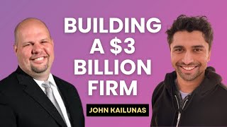 Building a 3 Billion Firm Secrets to Massive Business Growth John Kailunas II