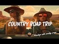 Road trip vibes  boost your mood enjoy driving  top 50 chillin country songs 