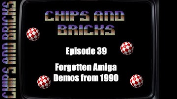 Chips & Bricks episode number 39 : Forgotten Amiga Demos from 1990