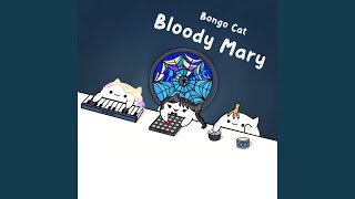Bloody Mary - Bongo Cat
