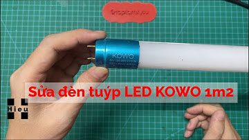 Sữa đèn tuýp LED KOWO 1m2 | Hiếu - Tập Làm Kỹ Sư