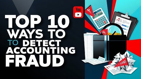 Top 10 Ways to Detect Accounting Fraud