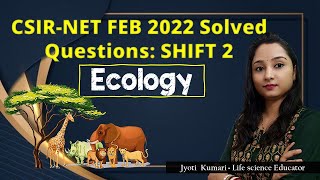 CSIR-NET FEB 2022 Solved Questions: SHIFT 2 || Ecology