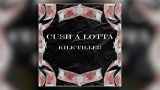 Kile Tiller - Cush a Lotta (Slowed Version)