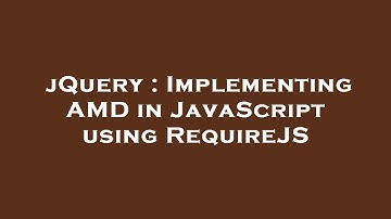 jQuery : Implementing AMD in JavaScript using RequireJS