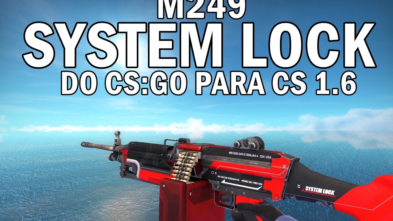 CS:GO M249 SYSTEM LOCK PARA CS 1.6 [PHOENIX HANDS/FPS MASTER] - YouTube