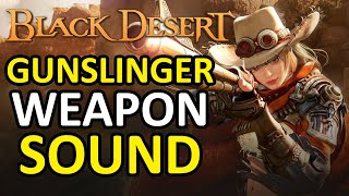 GUNSLINGER DEADEYE WEAPON SOUND EFFECT, Revolver & Shotgun New Class Gunner Skill (Black Desert) BDO