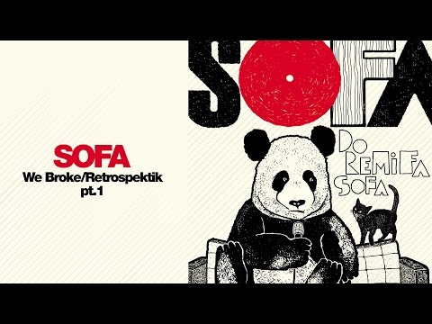 Sofa - We Broke/Retrospektik pt.1 (Official Audio)