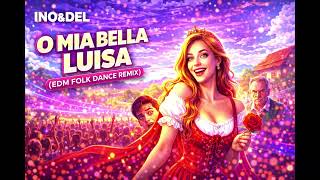 Download Lagu O Mia Bella Luisa (EDM Summer Dance Remix) – Ino\u0026Del MP3