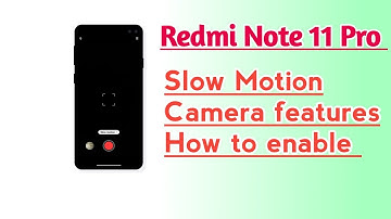 Redmi Note 11 Pro Slow Motion Camera features How to enable