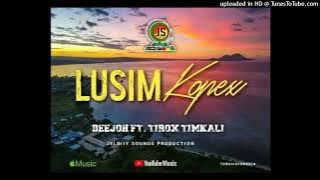 Download lagu BeeJoh - LUSIM KOPEX (feat. Tirox Timkali) 2023