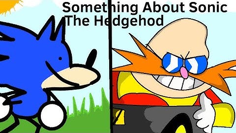Something About Sonic The Hedgehog REANIMATED (use subtitles)
