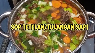 RESEP SOP TETELAN/TULANGAN DAGING SAPI SIMPEL DAN ENAK
