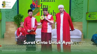 Surat Cinta Untuk Ayah | ISLAM ITU INDAH (8/5/24) P4