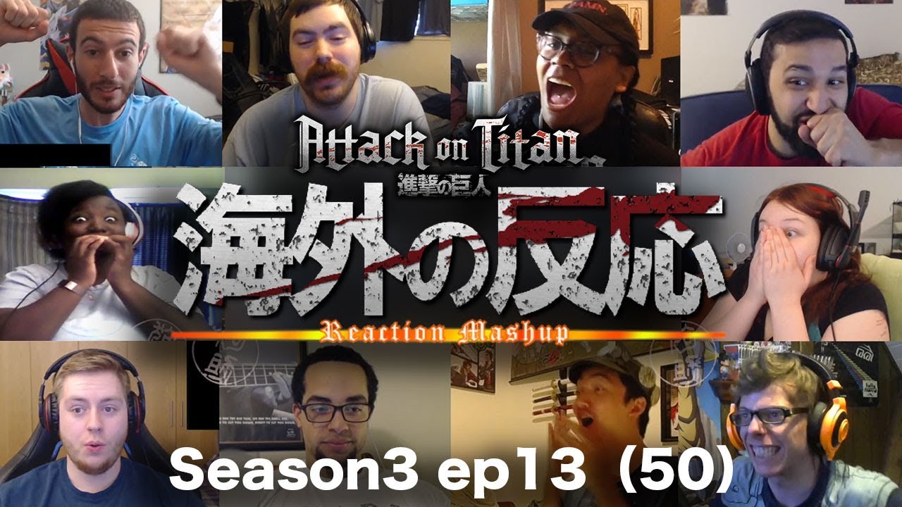 海外の反応 進撃の巨人3期 第13話 50 Shingeki No Kyojin S3 13 50 Reaction Mashup Youtube