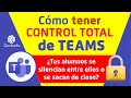 Cómo controlar las clases en Teams para que los estudiantes no se silencien ni se saquen de llamada