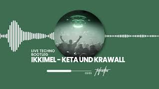 IKKIMEL - KETA UND KRAWALL (LIVE TECHNO BOOTLEG)