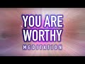 Guided Mindfulness Meditation - You are WORTHY (of Love, Forgiveness, Joy, and Peace)