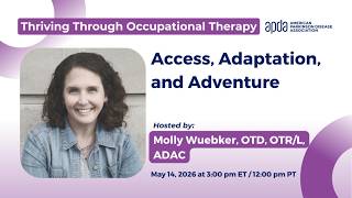 Thriving Through Occupational Therapy: Access, Adaptation, and Adventure