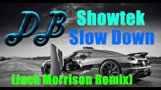 Showtek - Slow Down (Jack Morrison Remix)