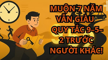 MUỘN 7 NĂM VẪN GIÀU – CHỈ CẦN BIẾT QUY TẮC 9–5–2 TRƯỚC NGƯỜI KHÁC! #hành trìnhl ập nghiệp