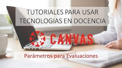 Configuración evaluaciones en Canvas