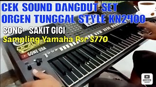Download lagu Cek sound || dangdut Organ Tunggal Song Sakit Gigi Style KN2400 Versi YAMAHA PSR S770
