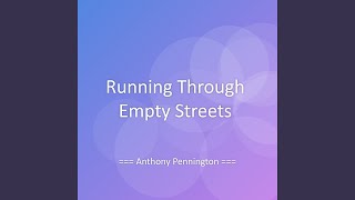 Running Through Empty Streets