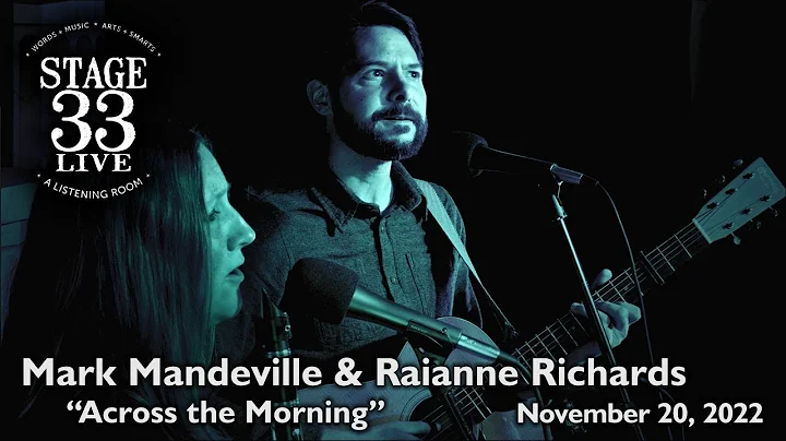 Mark Mandeville & Raianne Richards - Across the Morning (Stage 33 Live; November 20, 2022)