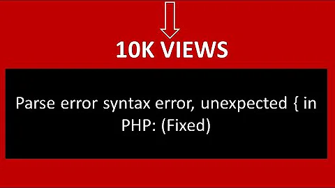 Parse error syntax error, unexpected { in PHP: (Fixed)