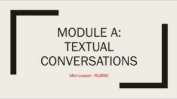 Module A: Textual Conversations (Mini-Lesson: Rubric Breakdown)