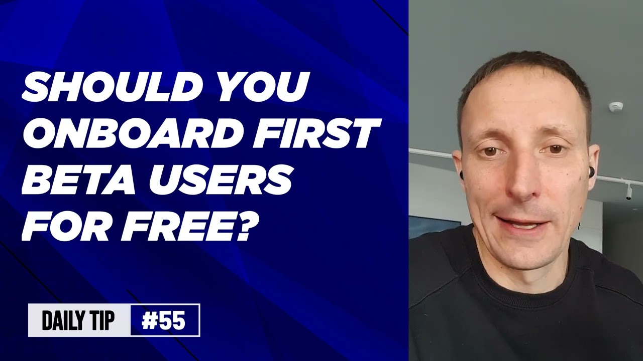 Launching SaaS Daily Tip 55: Should you onboard your first beta users for free?