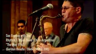 Video thumbnail of ""THE WAY IT IS" - Sax Gordon LIVE in Chile with the Rhythm & Blues Band - January 2018"