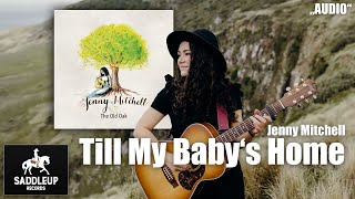 Jenny Mitchell - Till My Baby&#39;s Home (Audio)
