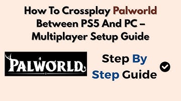 How To Crossplay Palworld Between PS5 And PC – Multiplayer Setup Guide