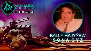 Bally Hajyyew - Sona gyz / Aziya Muzik Arhiv